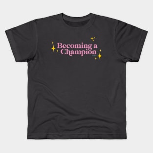 BECOMING A CHAMPION! Kids T-Shirt